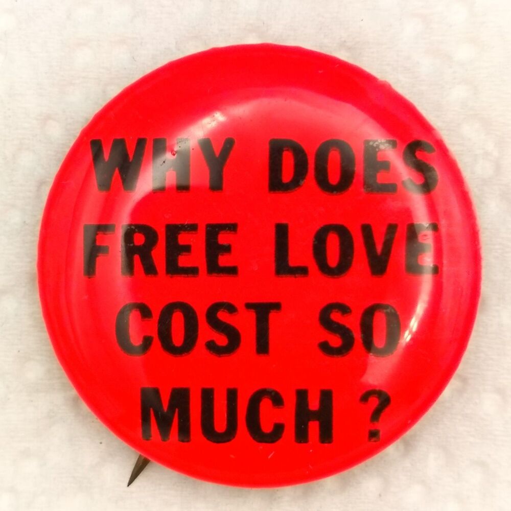 Why Does Free Love Cost So Much Hippy 60s Pinback Button Pin Counter Culture